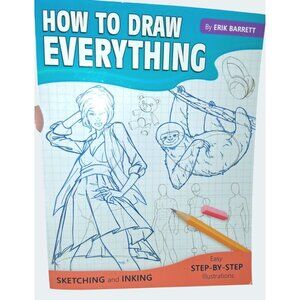 How To Draw Everything: Step-By-Step Sketching & Inking Book By Erik Barrett